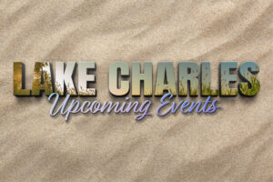 Lake Charles Upcoming Events